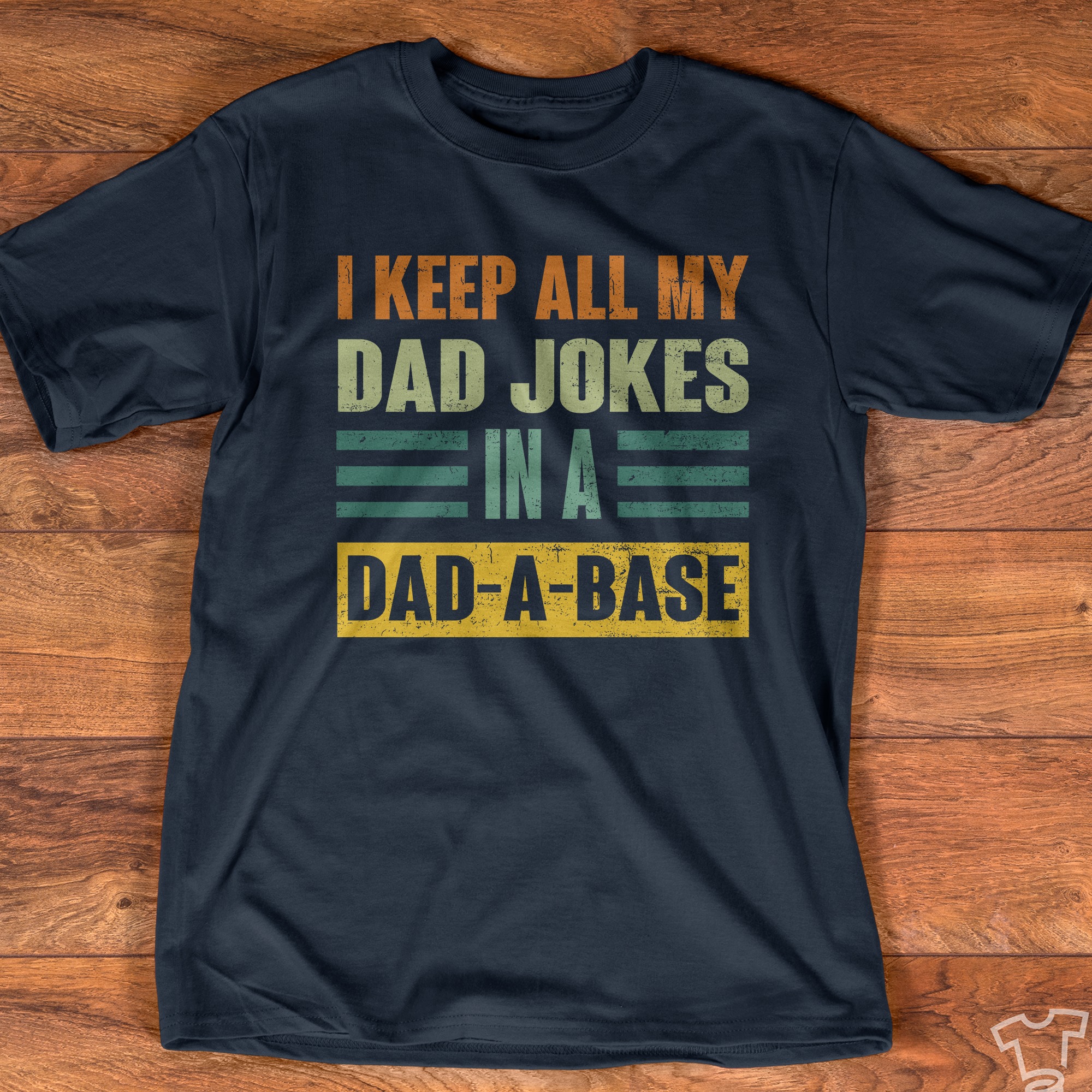 I keep all my dad jokes in dad-a-base - Father's day gift