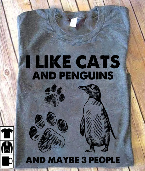 I like cats and penguins and maybe 3 people - Cat lover