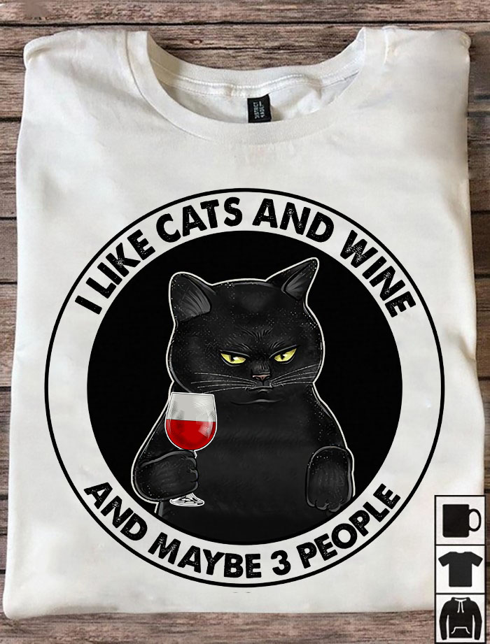 I like cats and wine and maybe 3 people - Wine lover