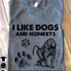 I like dogs and monkeys and maybe 3 people - Dog lover