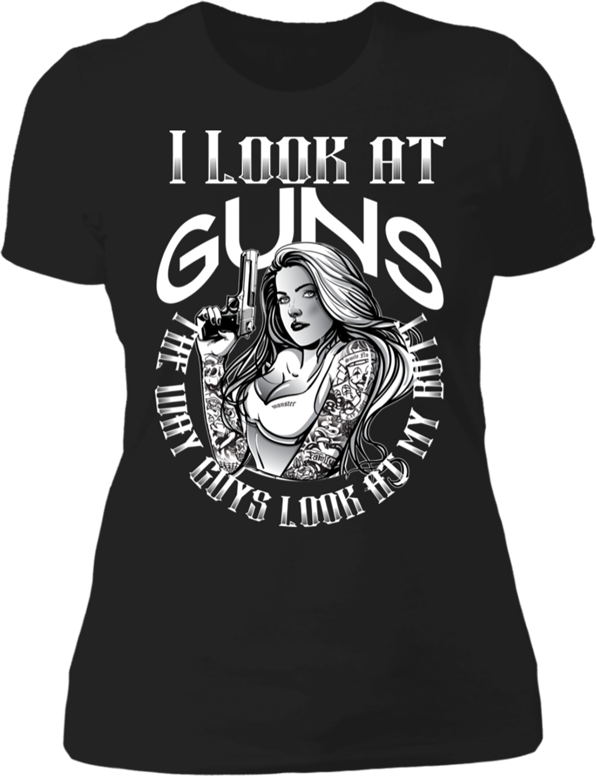 I look at guns the way guys look at my butt - Woamn and gun