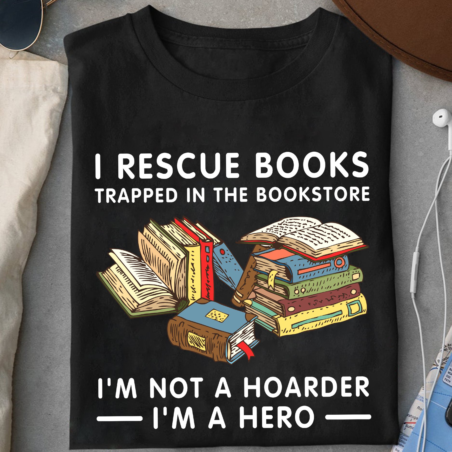 I rescue books trapped in the bookstore I'm not a hoarder I'm a hero - Book lover