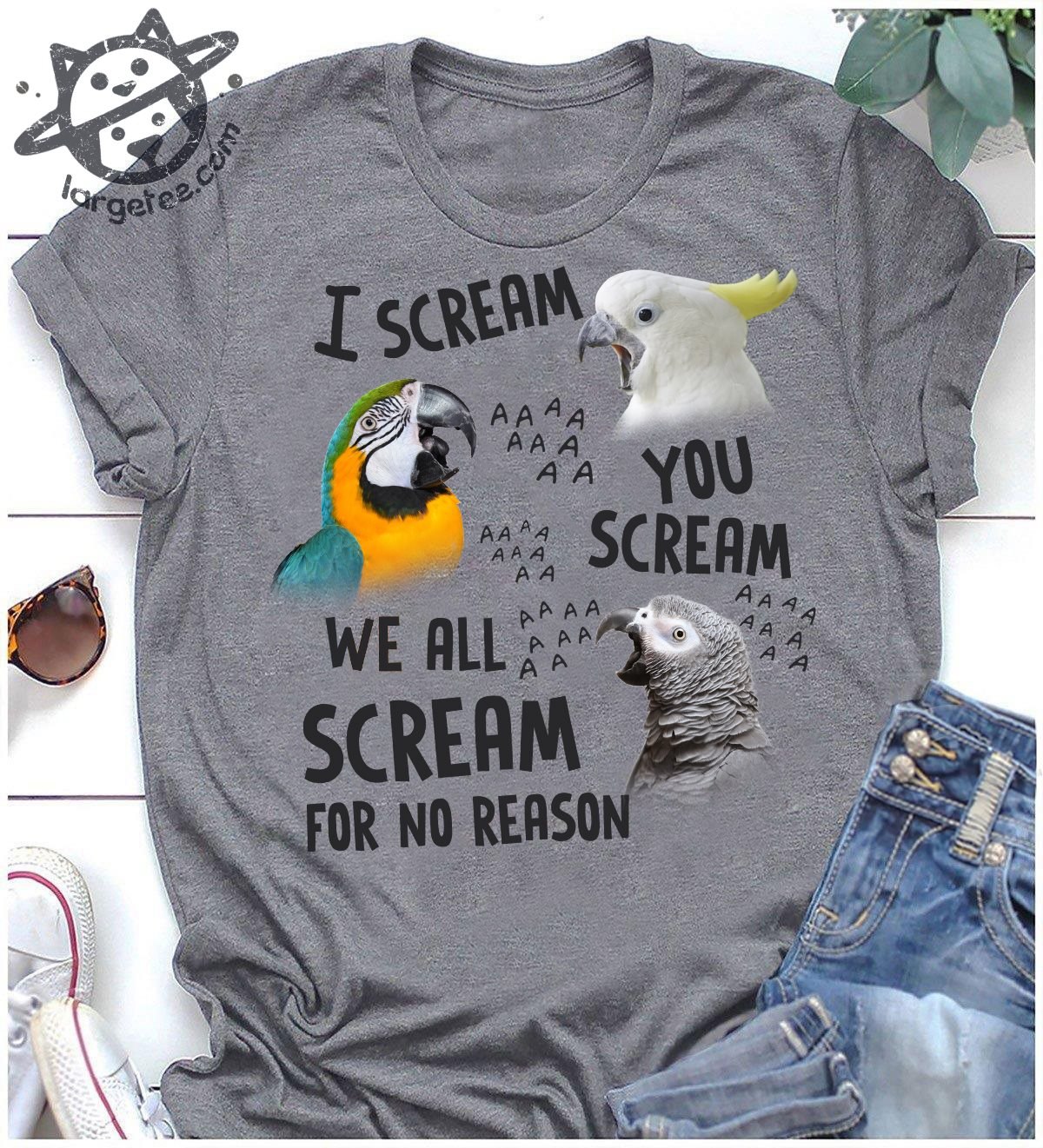I scream you scream we all scream for no reason - Parrots