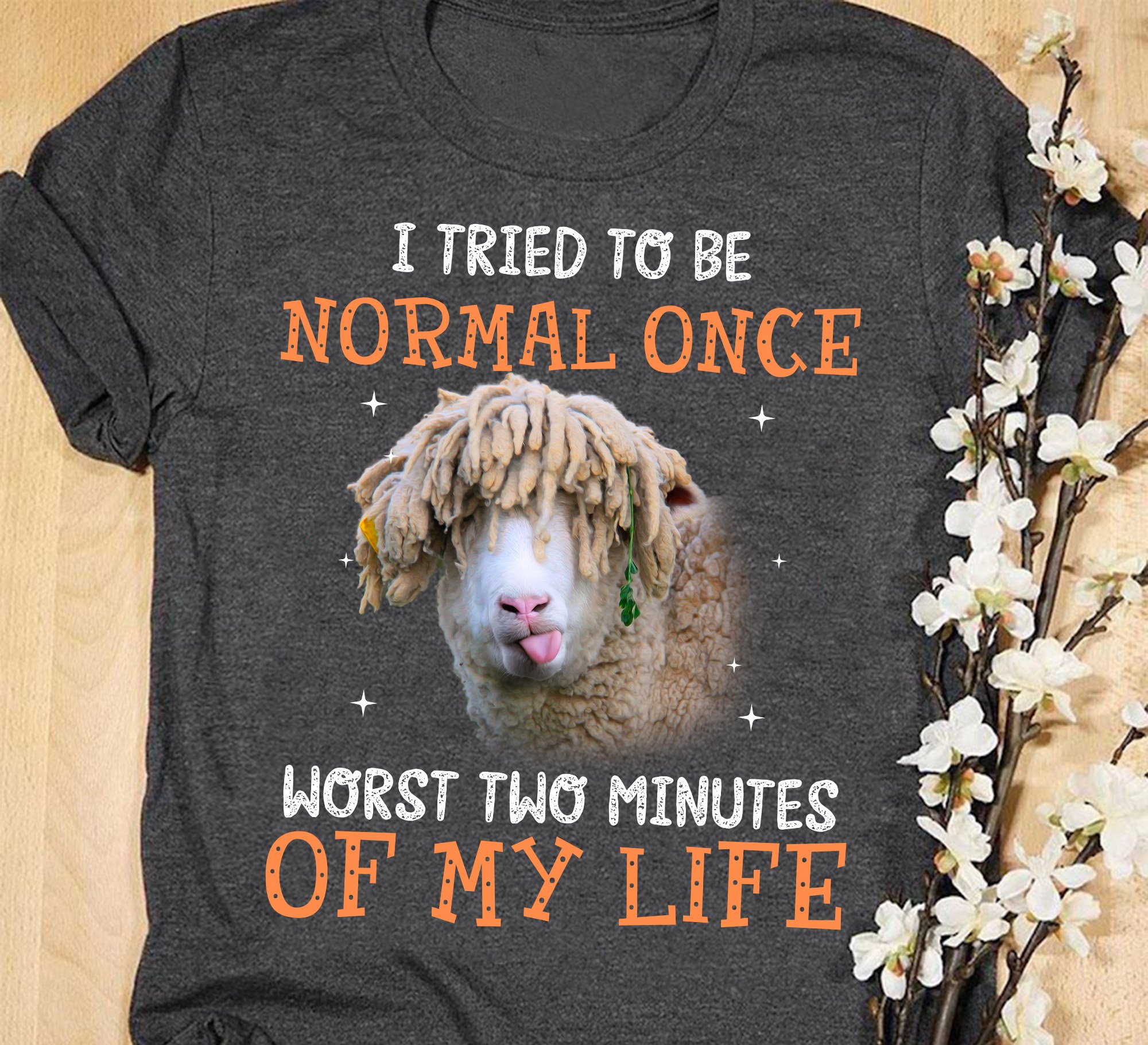 I tried to be normal once worst two minutes of my life - Grump sheep, sheep lover
