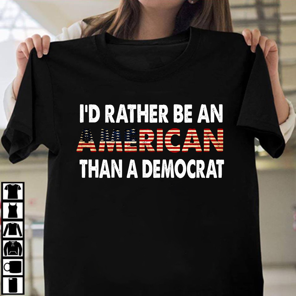 I'd rather be an American than a democrat