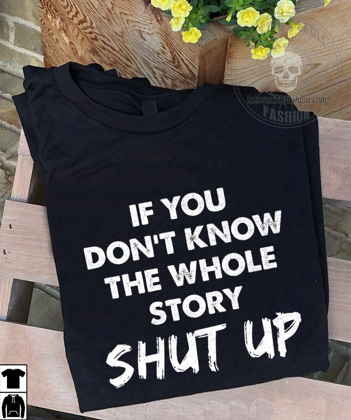 If you don't know the whole story shut up