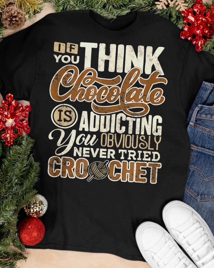If you think chocolate is addicting you obviously never tried crochet - Love crocheting