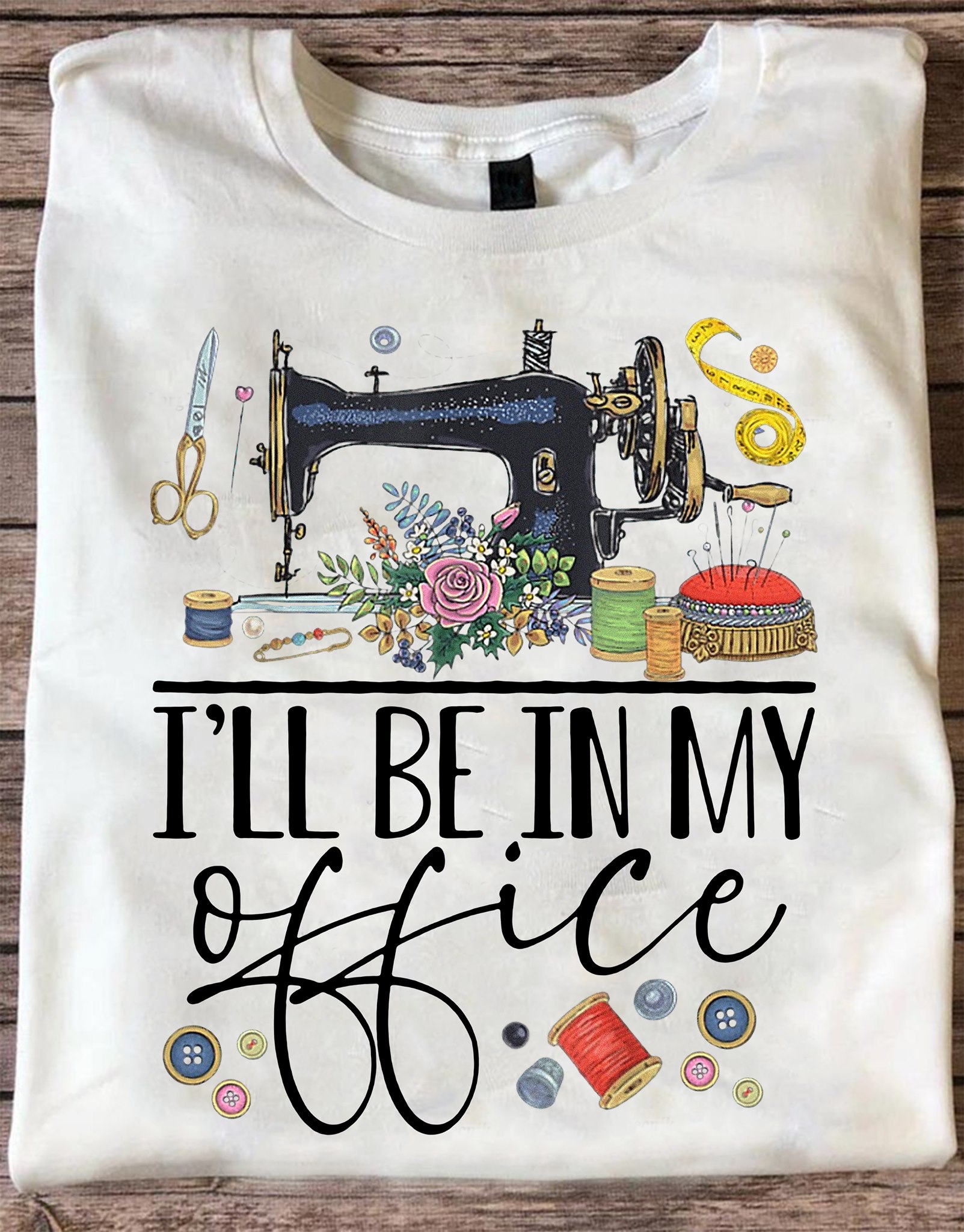 I'll be in my office - Sewing machine, love sewing