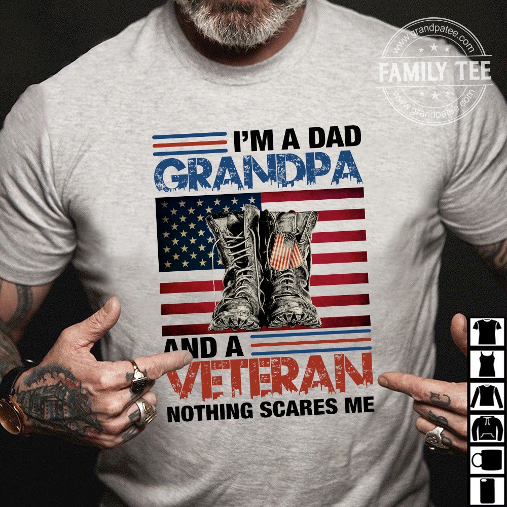 I'm a dad grandpa and a veteran nothing scares me - Father's day, T-shirt for veteran