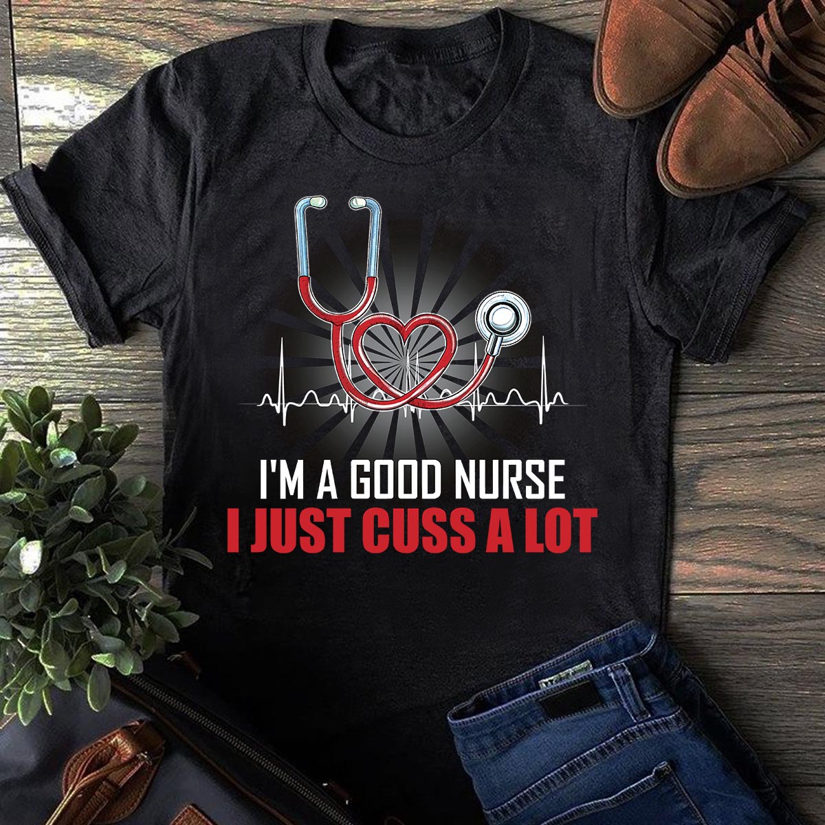 I'm a good nurse I just cuss a lot - Nurse the job