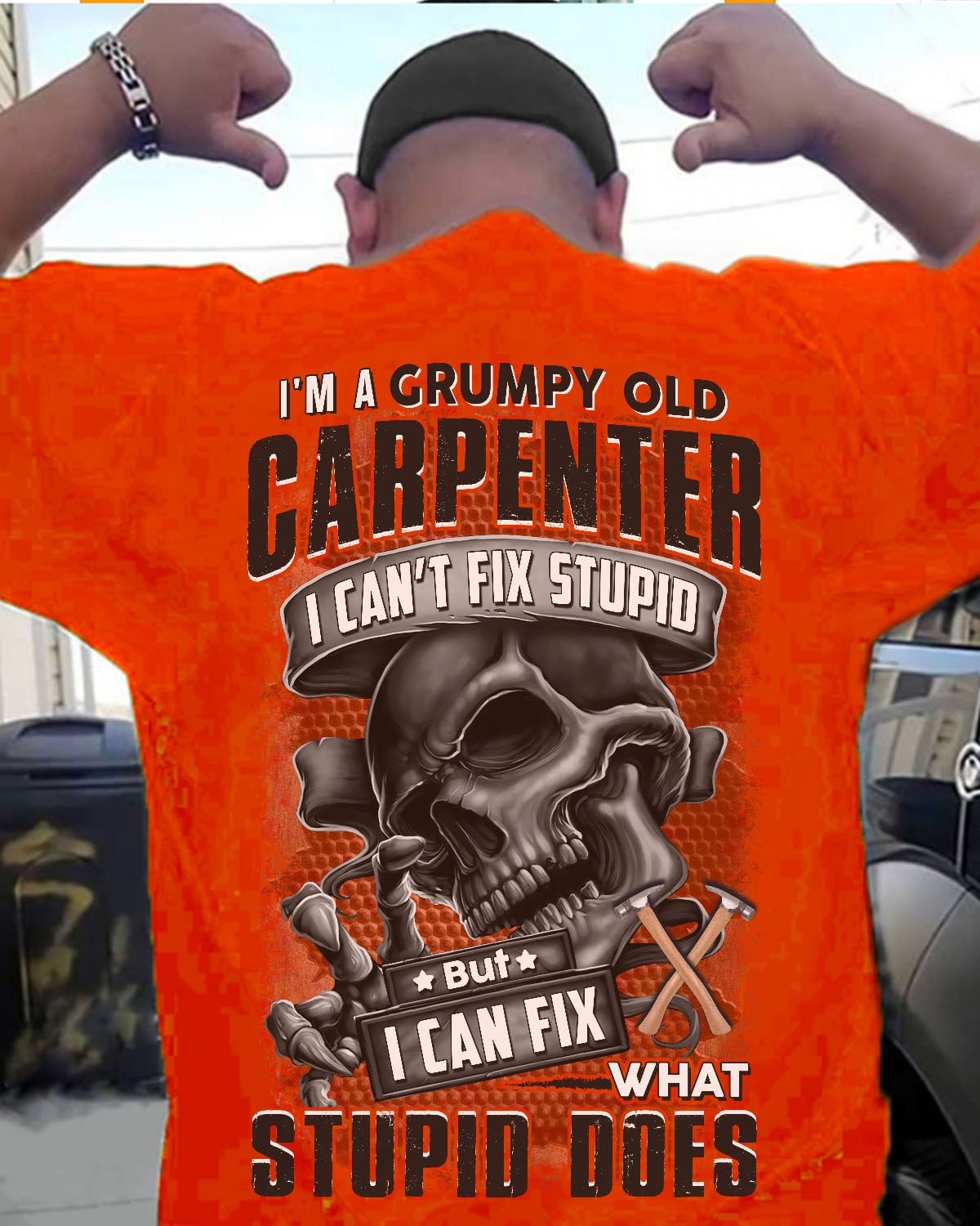 I'm a grumpy old carpenter I can't fix stupid but I can fix what stupid does - Evil carpenter