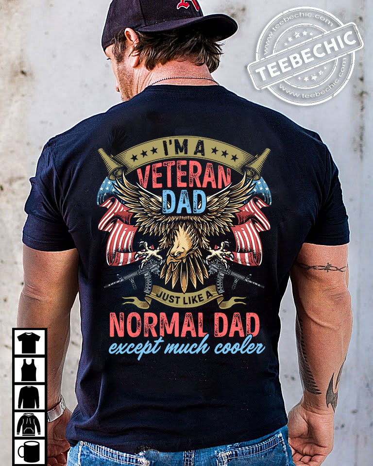 I'm a veteran dad just like a normal dad except much cooler