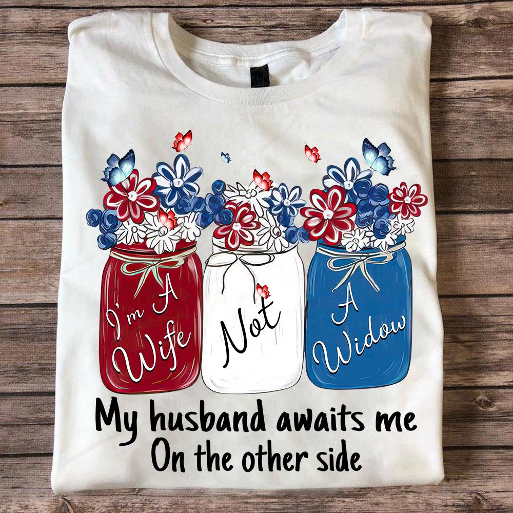I'm a wife not a widow my husband awaits me on the other side