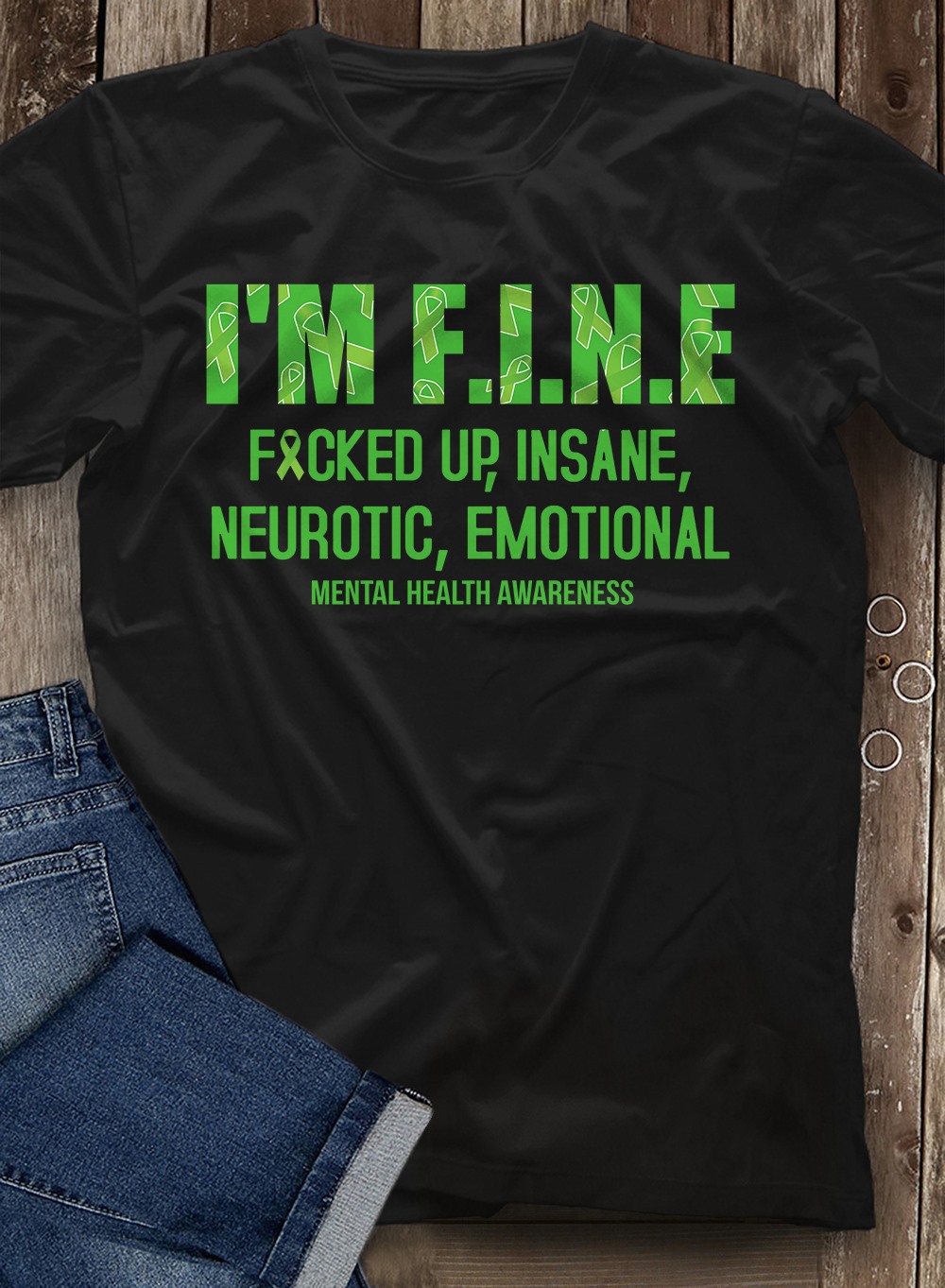 I'm fine fuck up, insane, neurotic, emotional - Mental health awareness