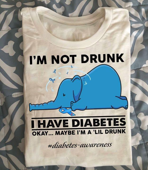 I'm not drunk I have diabetes okay maybe I'm a lil drunk - Diabetes awareness