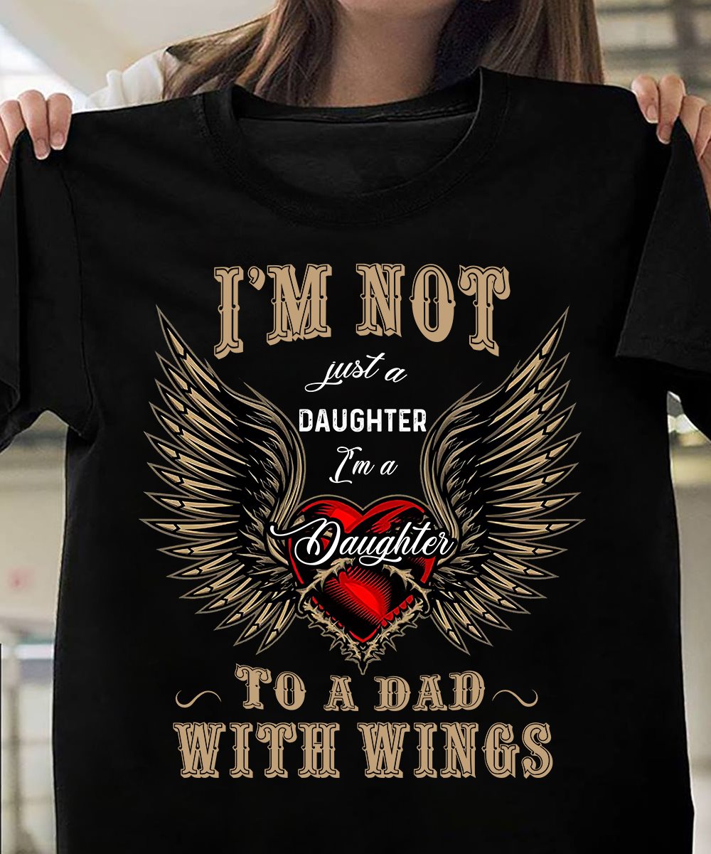 I'm not just a daughter I'm a daughter to a dad with wings - Father's day
