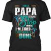I'm papa I don't stop when I'm tired I stop when I'm done - Papa the mechinist