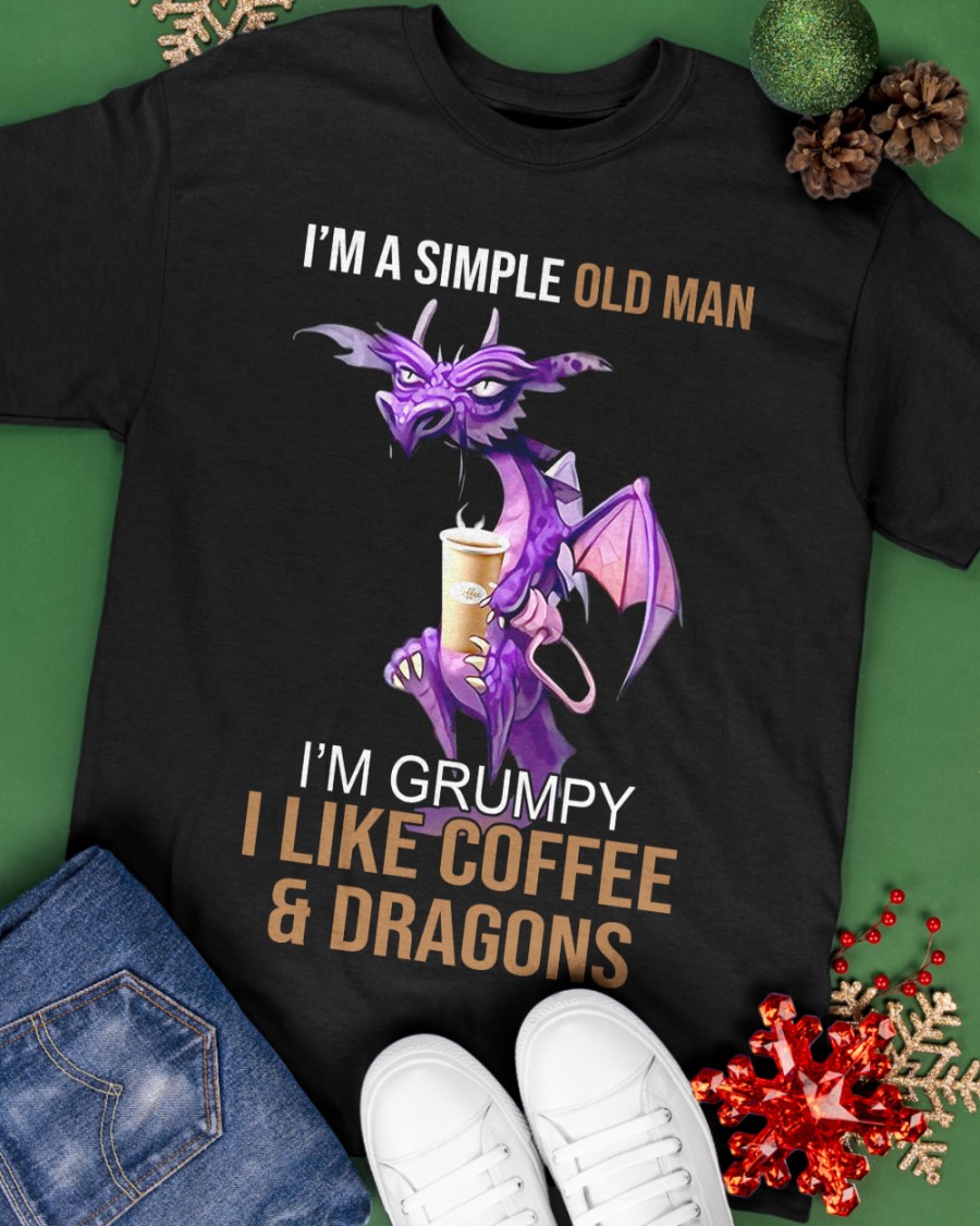 I'm simple old man I'm grumpy I like coffee and dragons