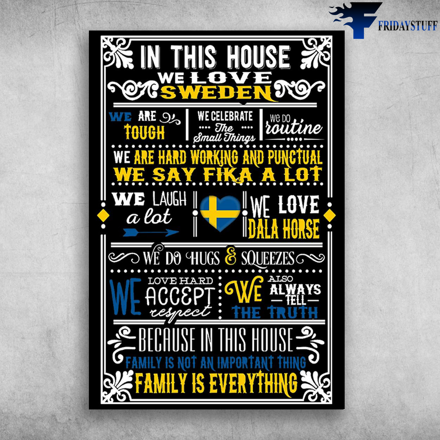 In This House - We Love Sweden, We Are Tough, We Celebrate The Small Things, We Do Routine, We Are Hard Working And Punctural, We Say Fika A Lot, We Laugh A Lot, We Love Dala Horse, Family Is Everything