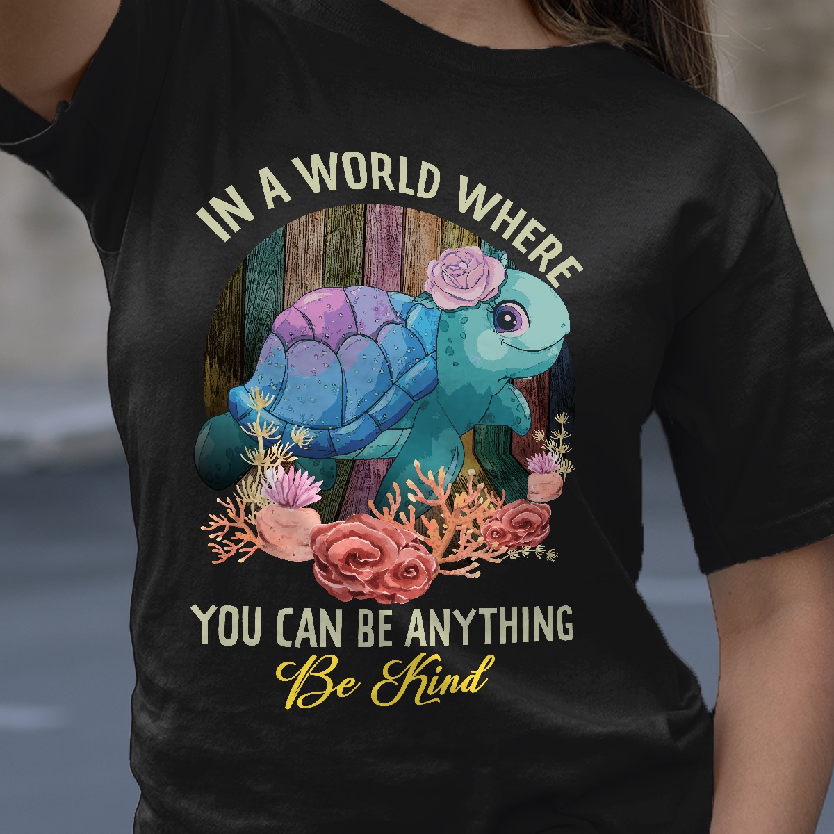In a world where you can be anything be kind - Cute turtle, turtle lover