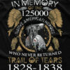 In memory of 125000 native american heroes who never returned trail of tears 1828 - 1838