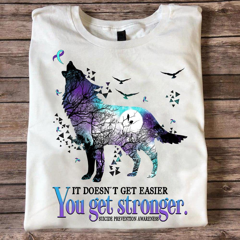 It doesn't get easier you get stronger - Suicide prevention awareness, wolf and moon