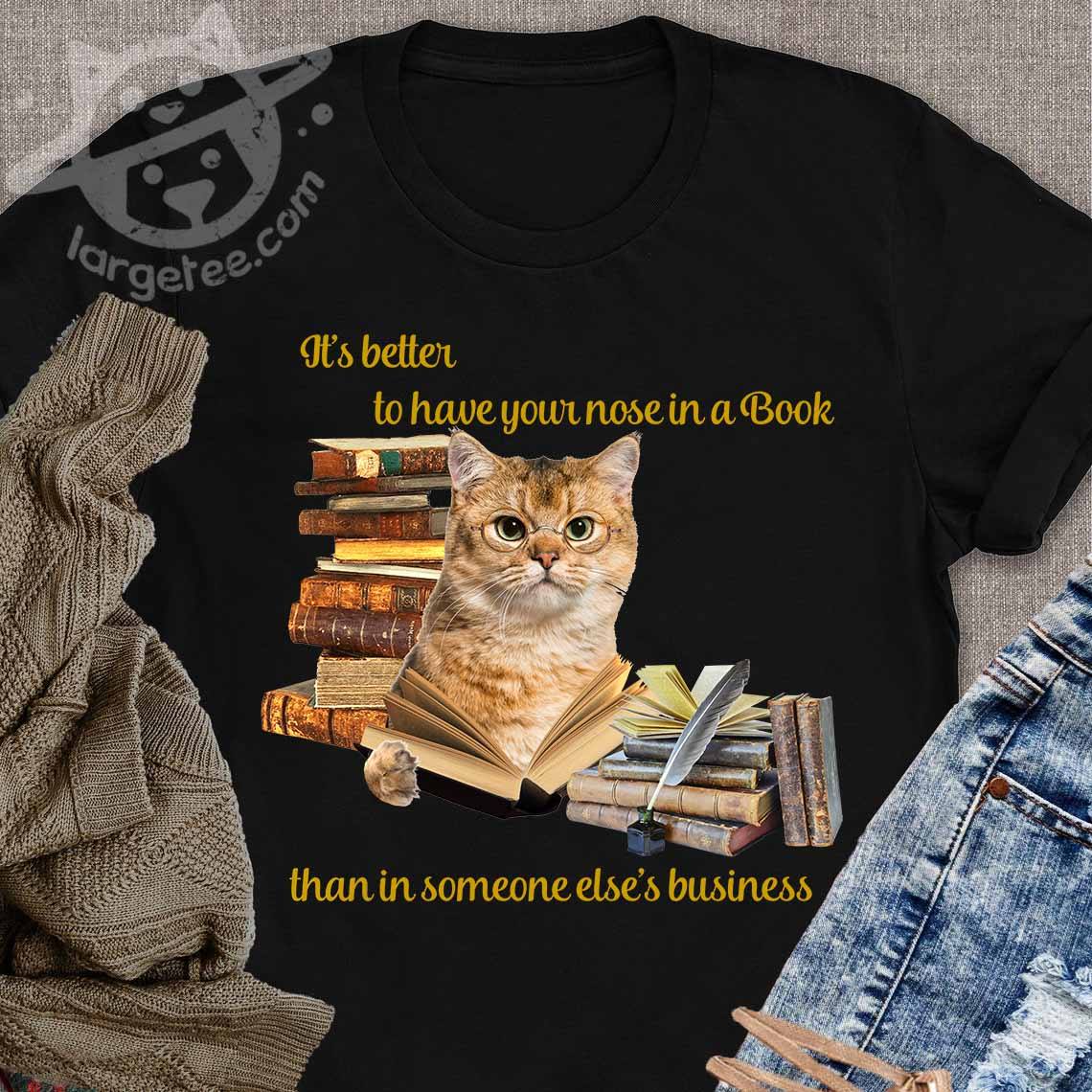 It's better to have your nose in a book than in someone else's business - Cat and book