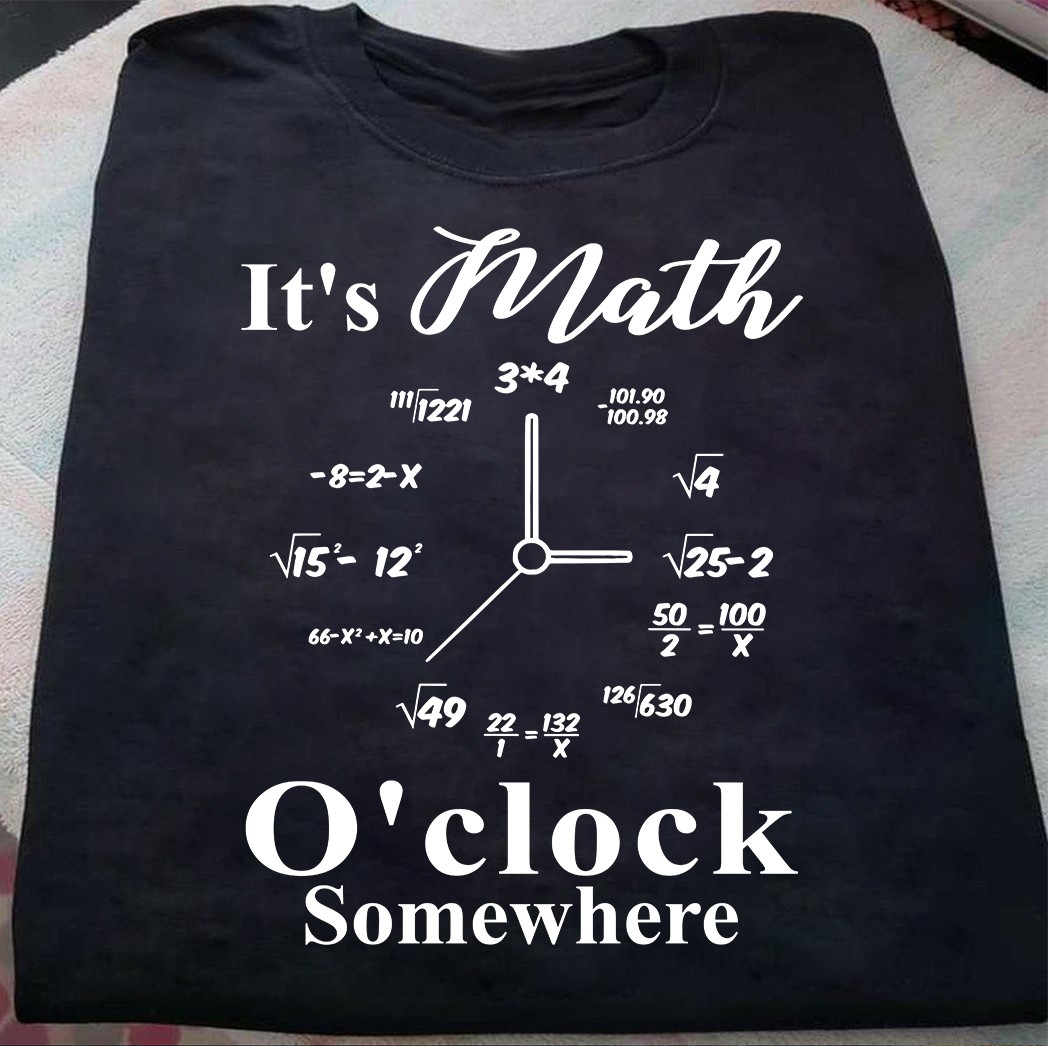 It's math o' clock somewhere - Math lover