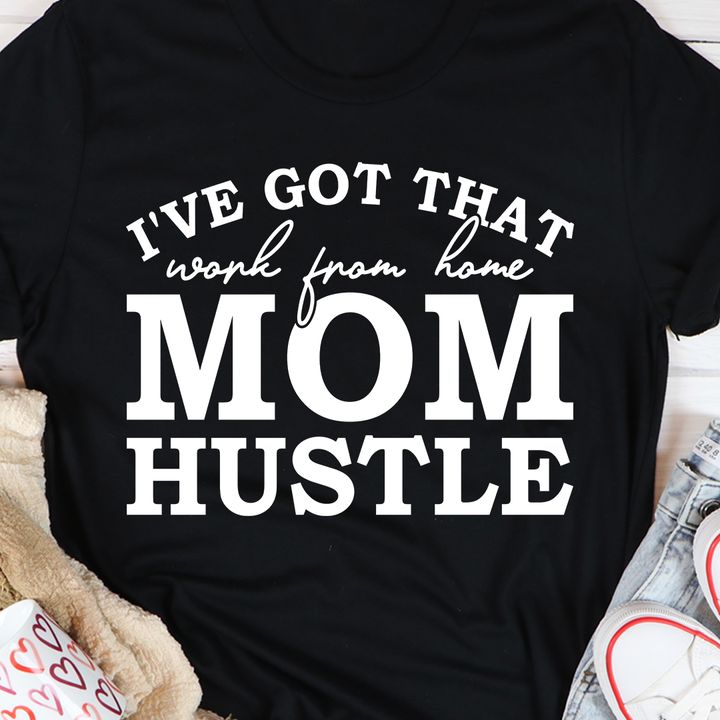 I've got that work from home mom hustle