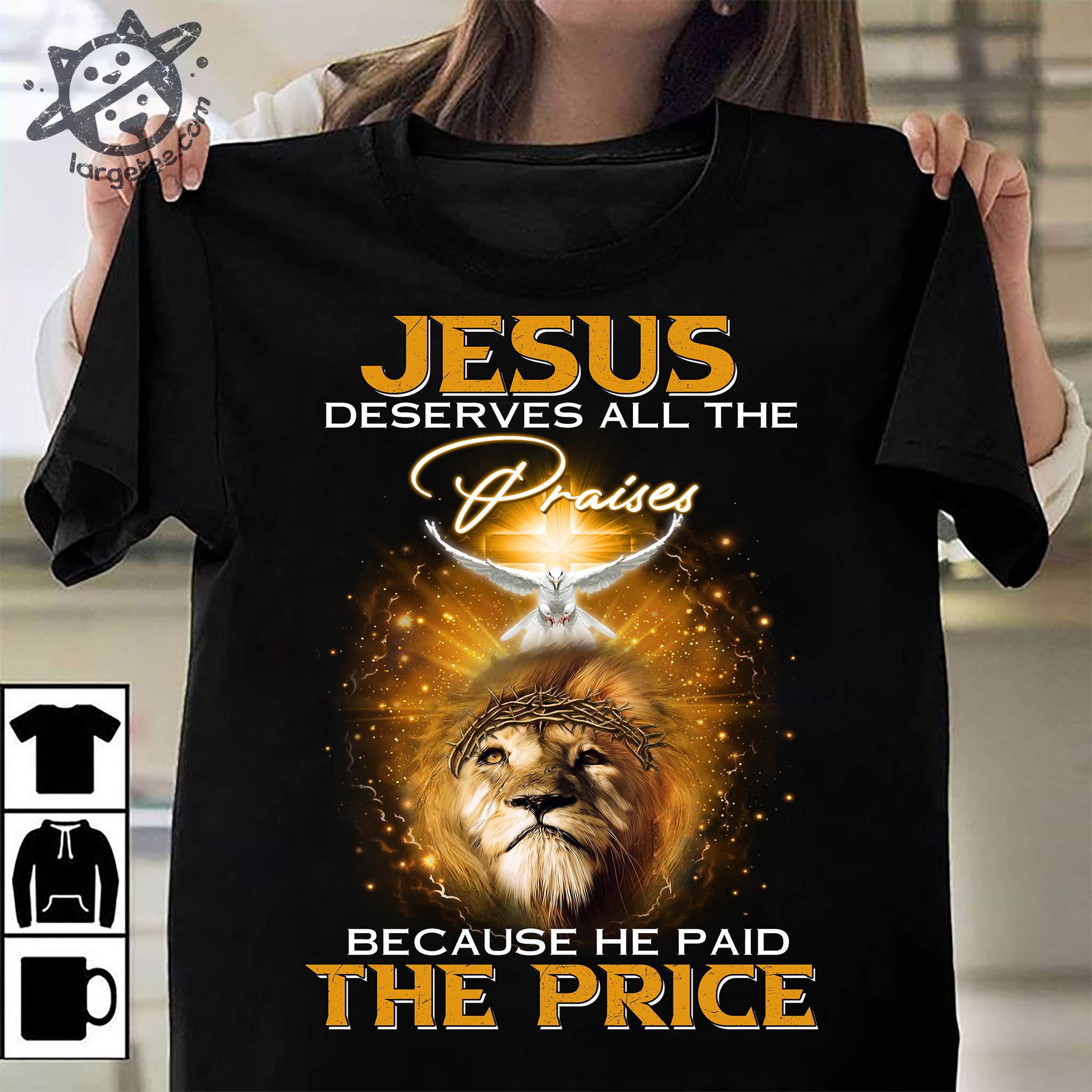 Jesus deserves all the praises because he paid the price - Lion and god