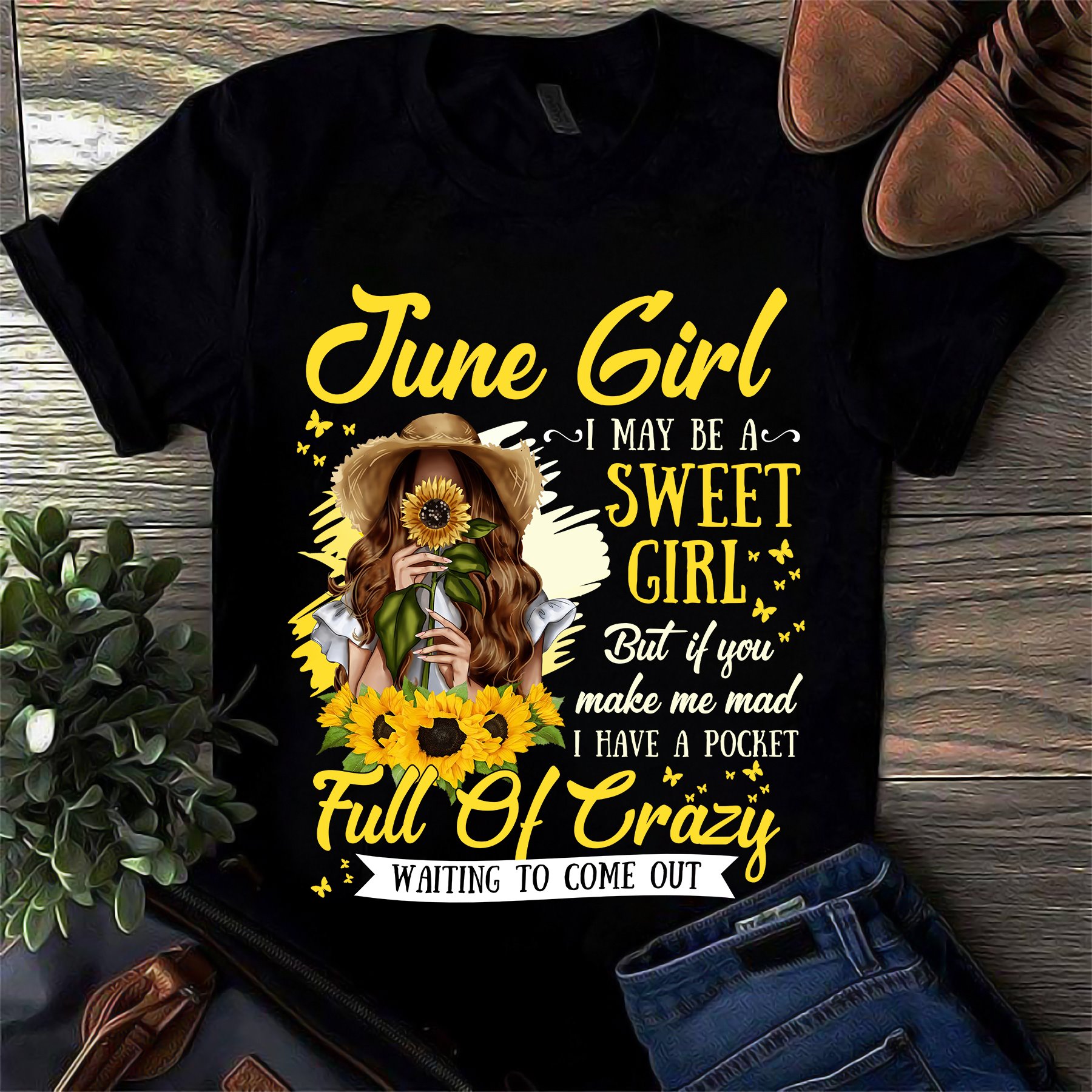 June girl I may be a sweet girl but if you make me mad I have a pocket full of crazy