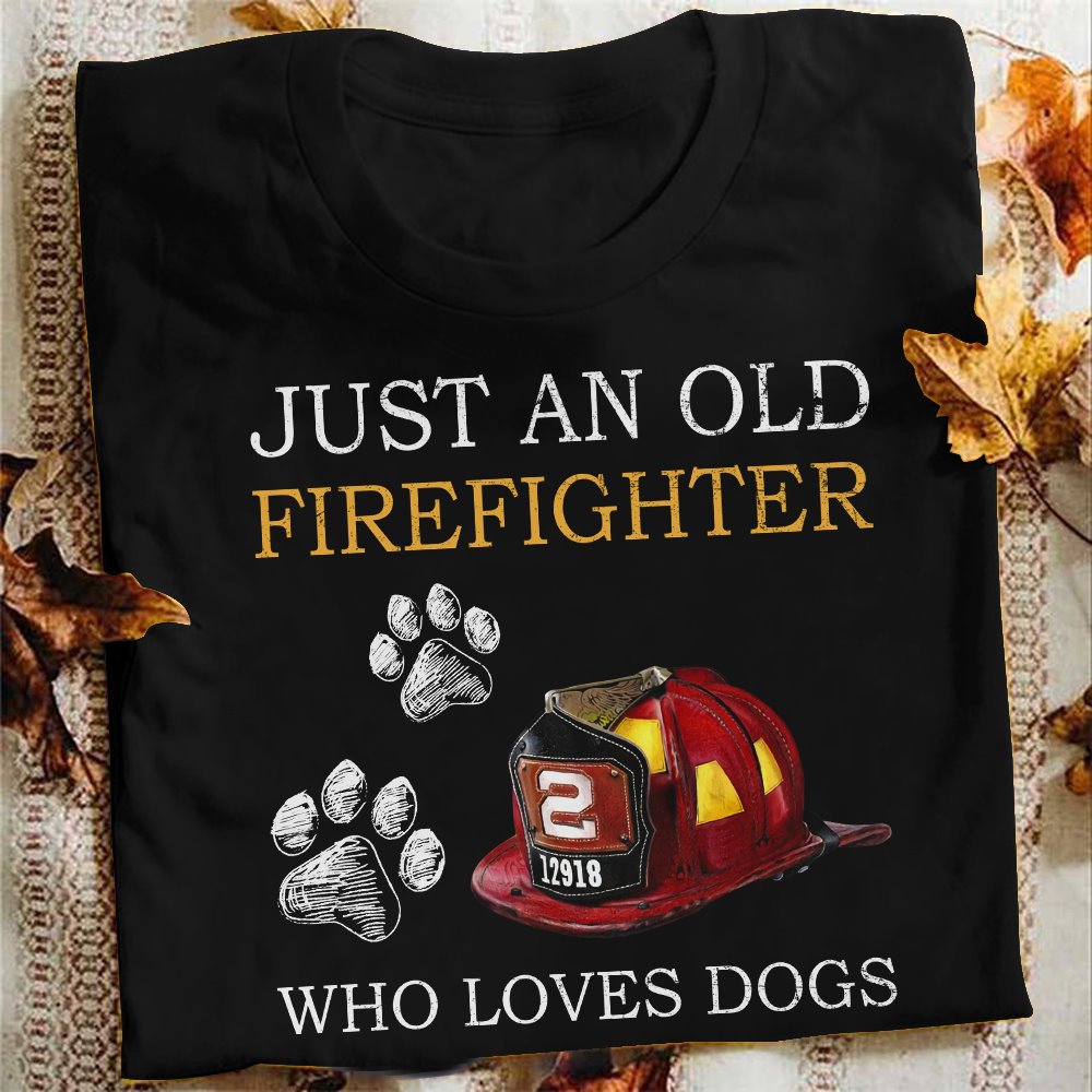 Just an old firefighter who loves dogs - Firefighter the job
