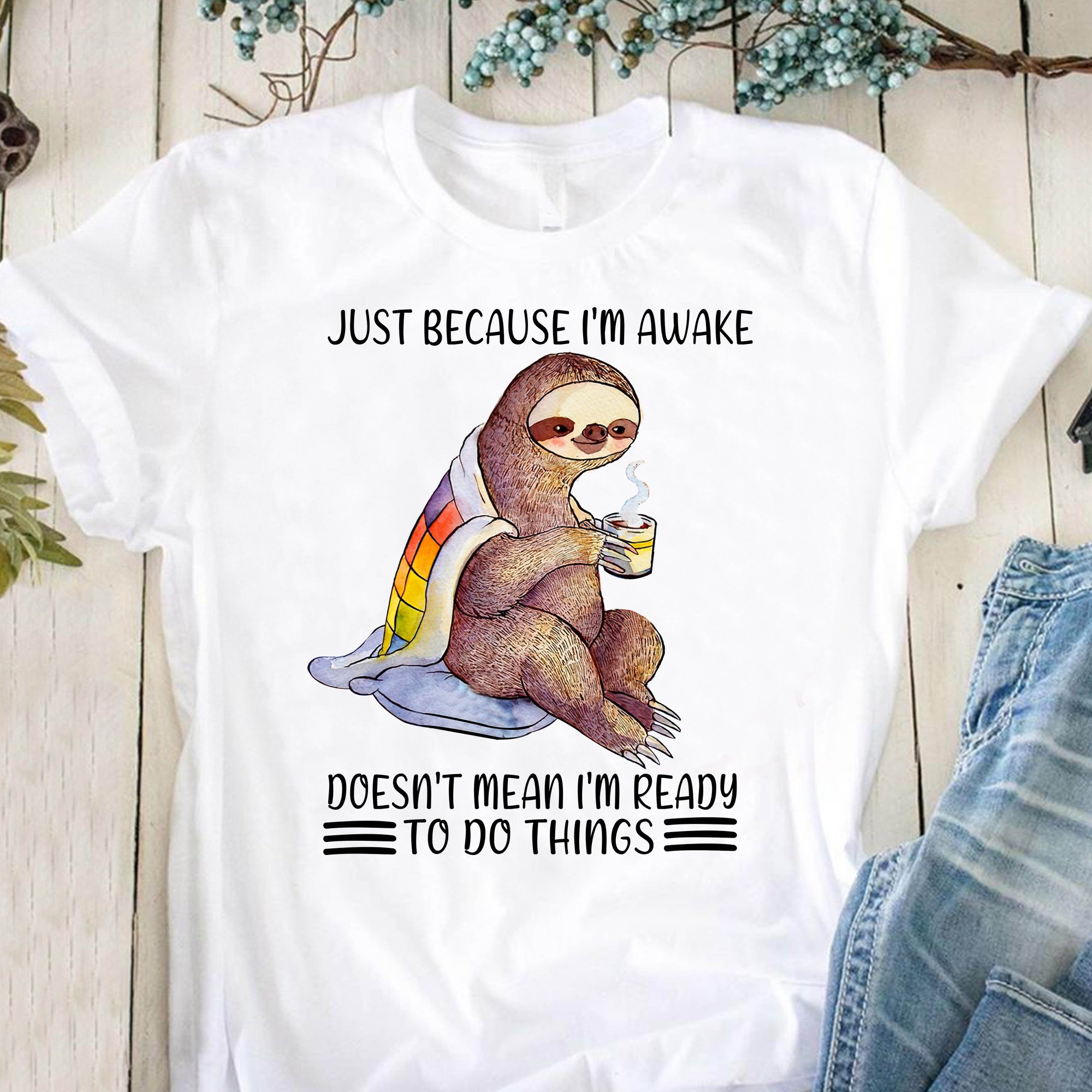 Just because I'm awake doesn't mean I'm ready to do things - Sloth and coffee