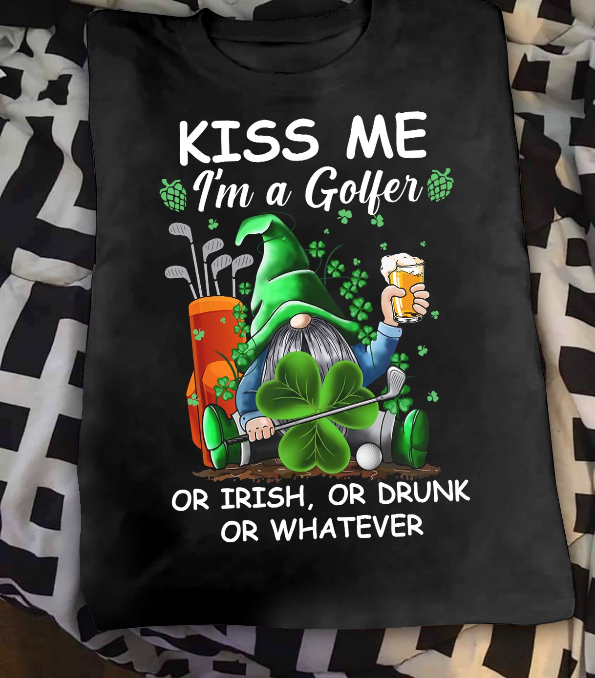 Kiss me I'm golfer or Irish, or drunk or whatever