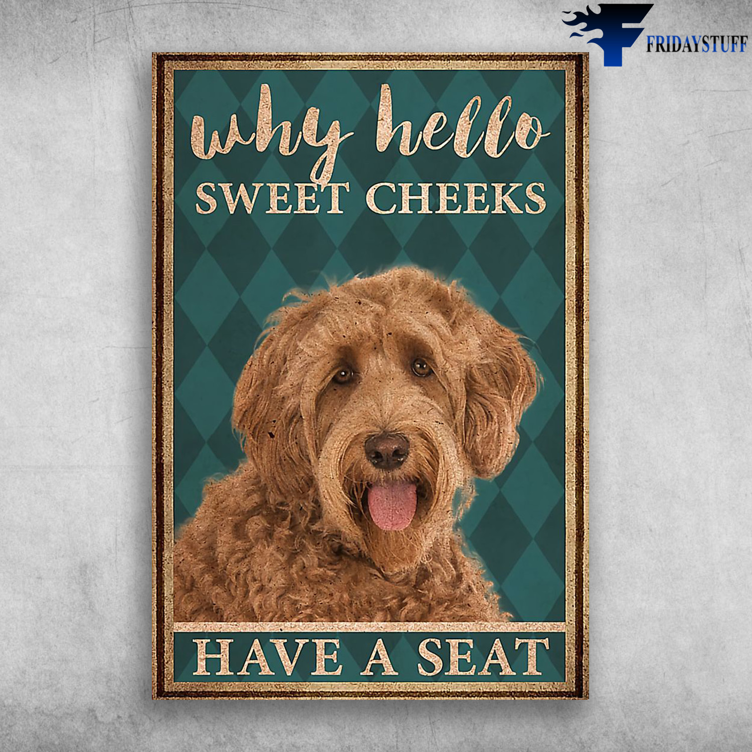 Labradoodle Dog - Why Hello, Sweet Cheeks, Have A Seat