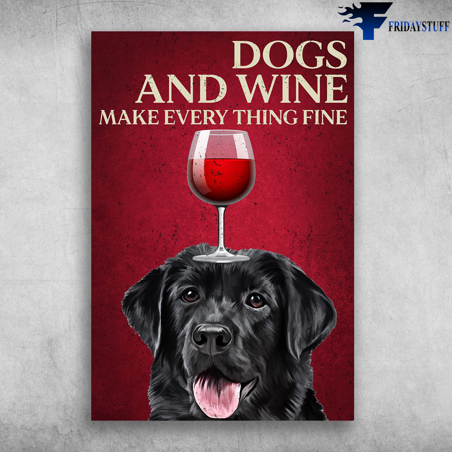 Labrador And Wine - Make Every Thing Fine