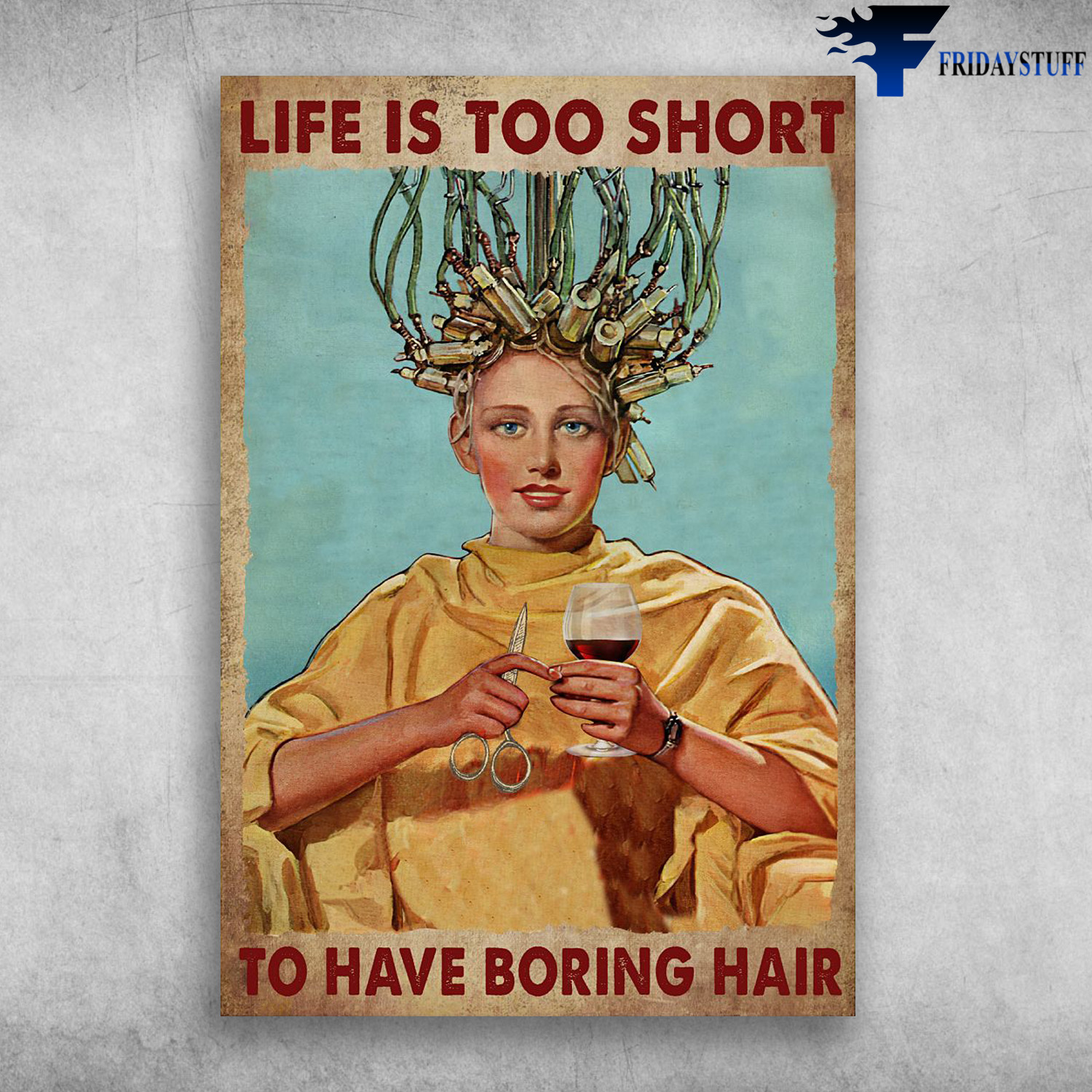 Lady Boring Hair With Wine - Life Too Short, To Have Boring Hair