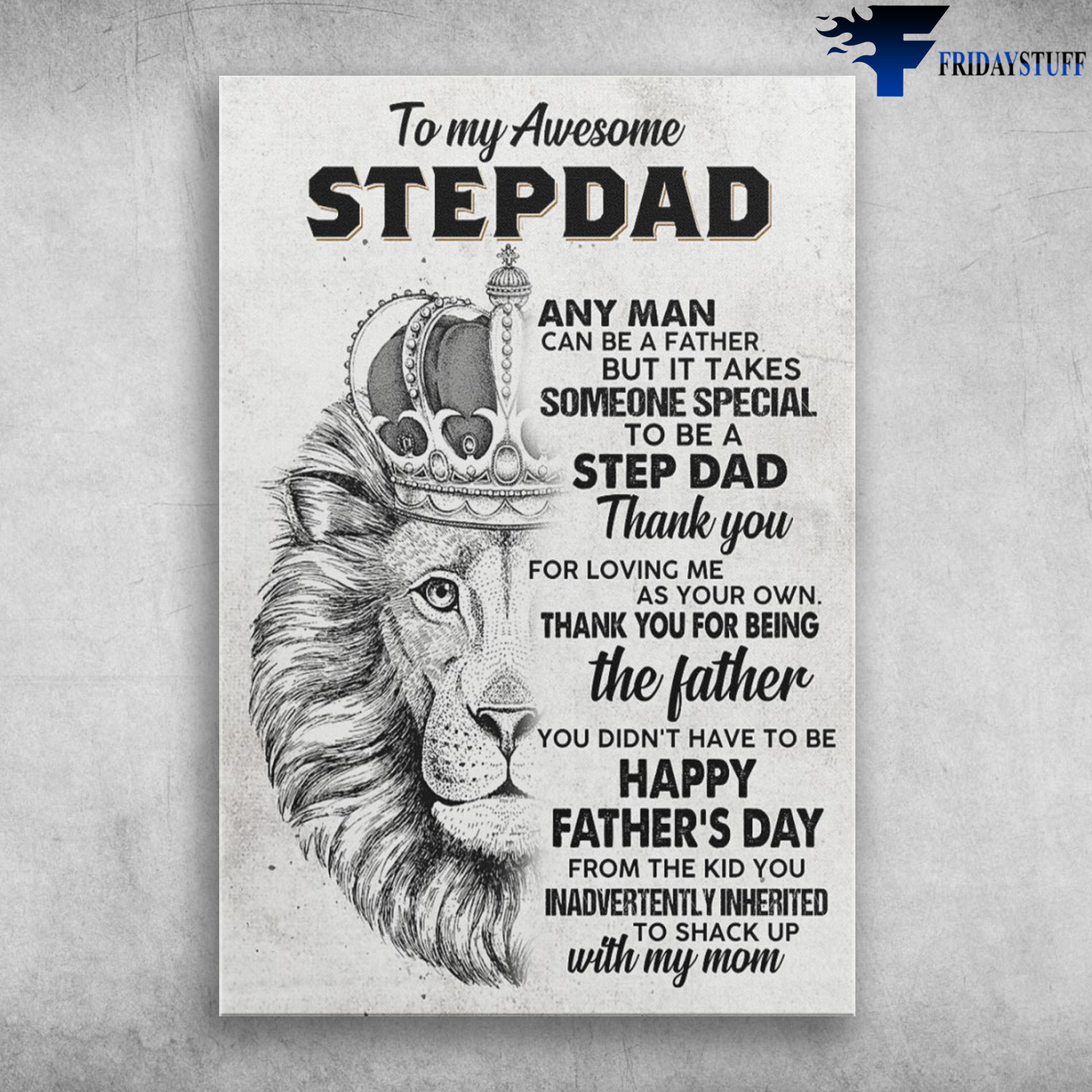 Lion King - To My Awesome Stepdad, Any Man Can Be Father, But It Takes Someone Special, To Be A Step Dad, Thank You For Loving Me, As Your Own, Thank You For Being The Father, You Didn't Have To Be Happy, Father's Day