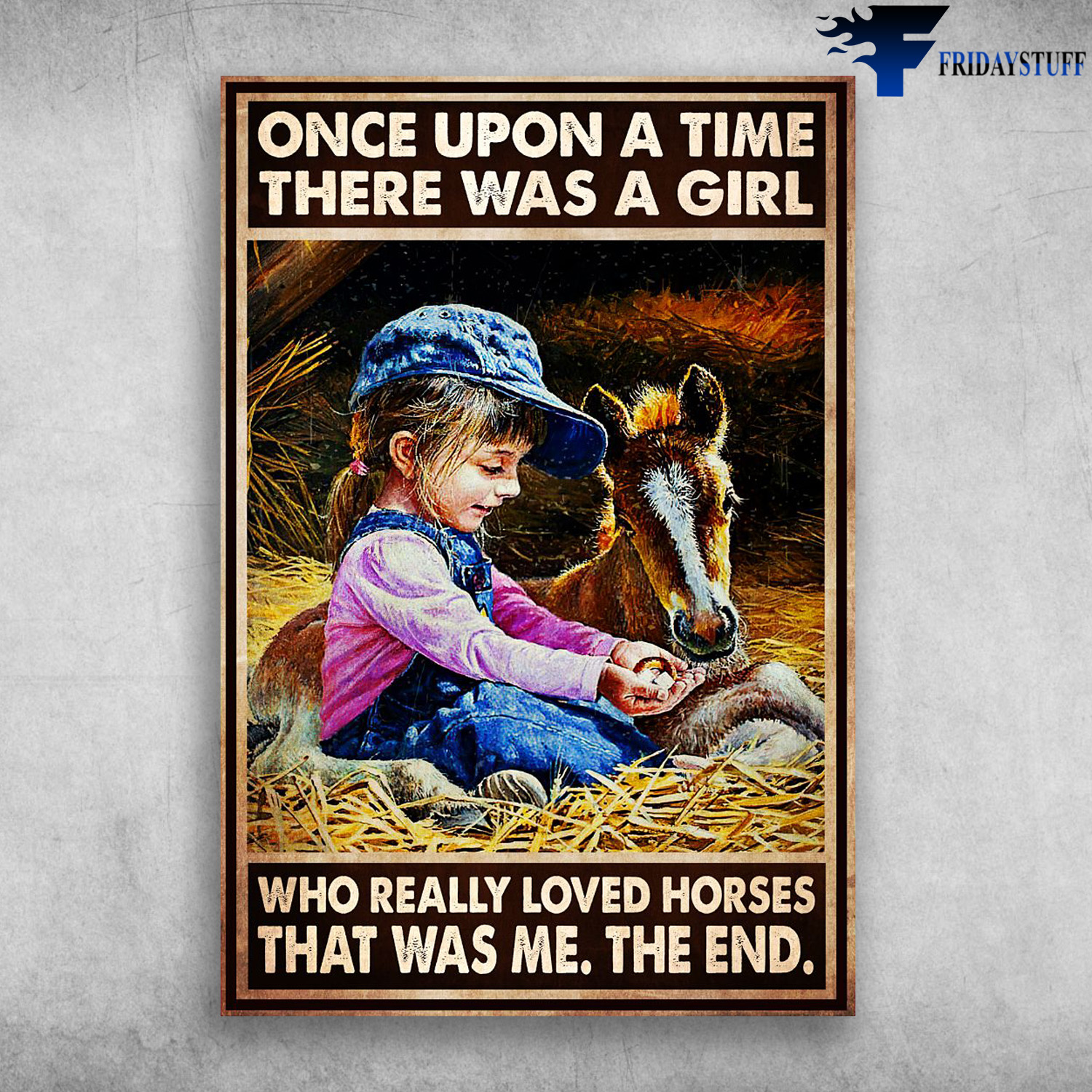 Little Girl And Horse - Once Upon A Time, There Was A Girl, Who Really Loved Horses, That Was Me, The End