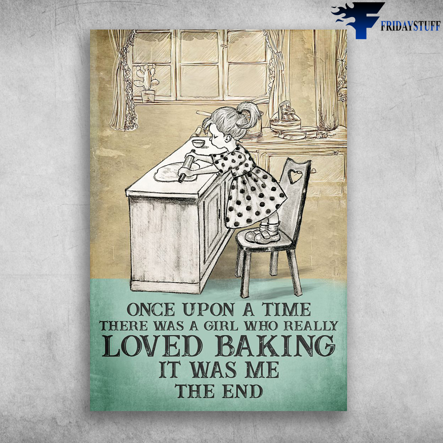 Little Girl Baking - Once Upon A Time, There Was A Girl, Who Really Loved Baking, It Was Me, The End