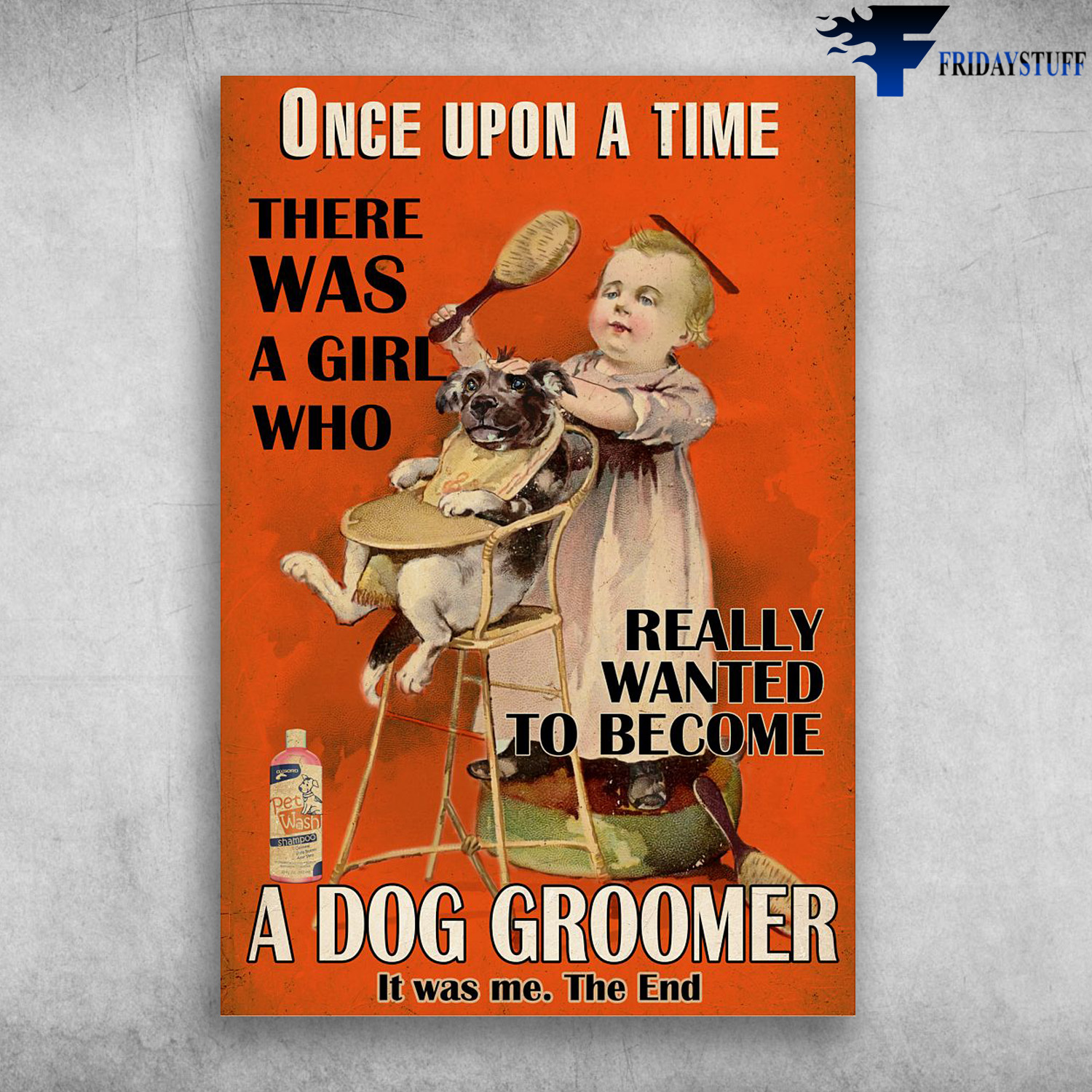 Little Girl Become Dog Grommer - Once Upon A Time, There Was A Girl, Who Really Wanted To Become A Dog Grommer, It Was Me, The End