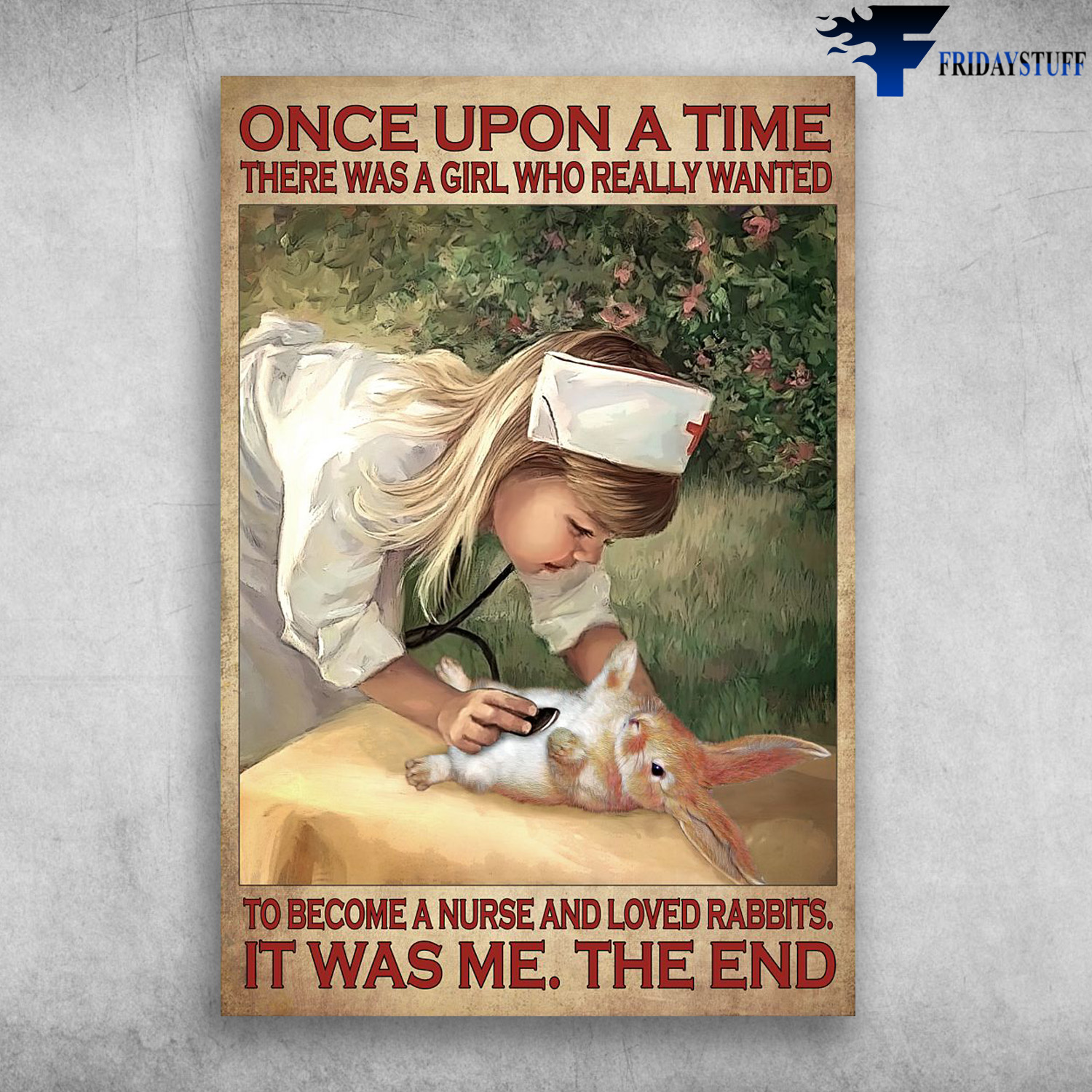 Little Girl Nurse And Rabbit - Once Upon A Time, There Was A Girl, Who Really Wanted To Become A Nurse And Love Rabbits, It Was Me, The End
