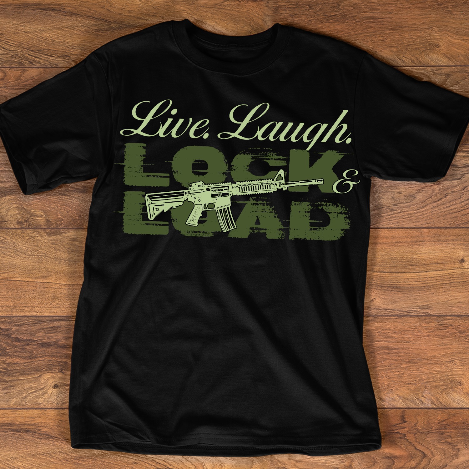 Live laugh lock and load - Assault rifle