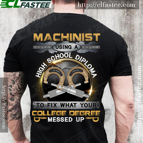 Machinist using a high school diploma to fix what your college degree messed up