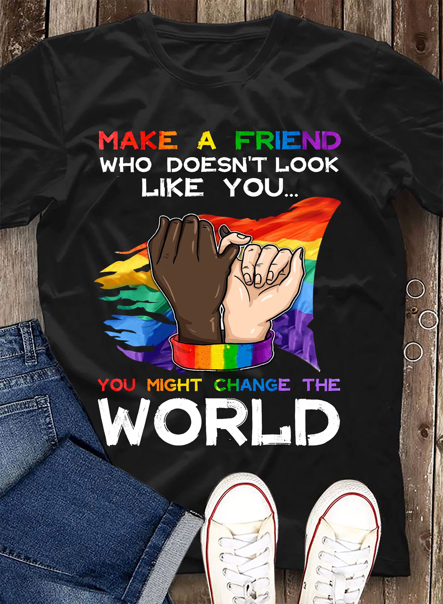 Make a friend who doesn't look like you you might change the world - Black community, lgbt community