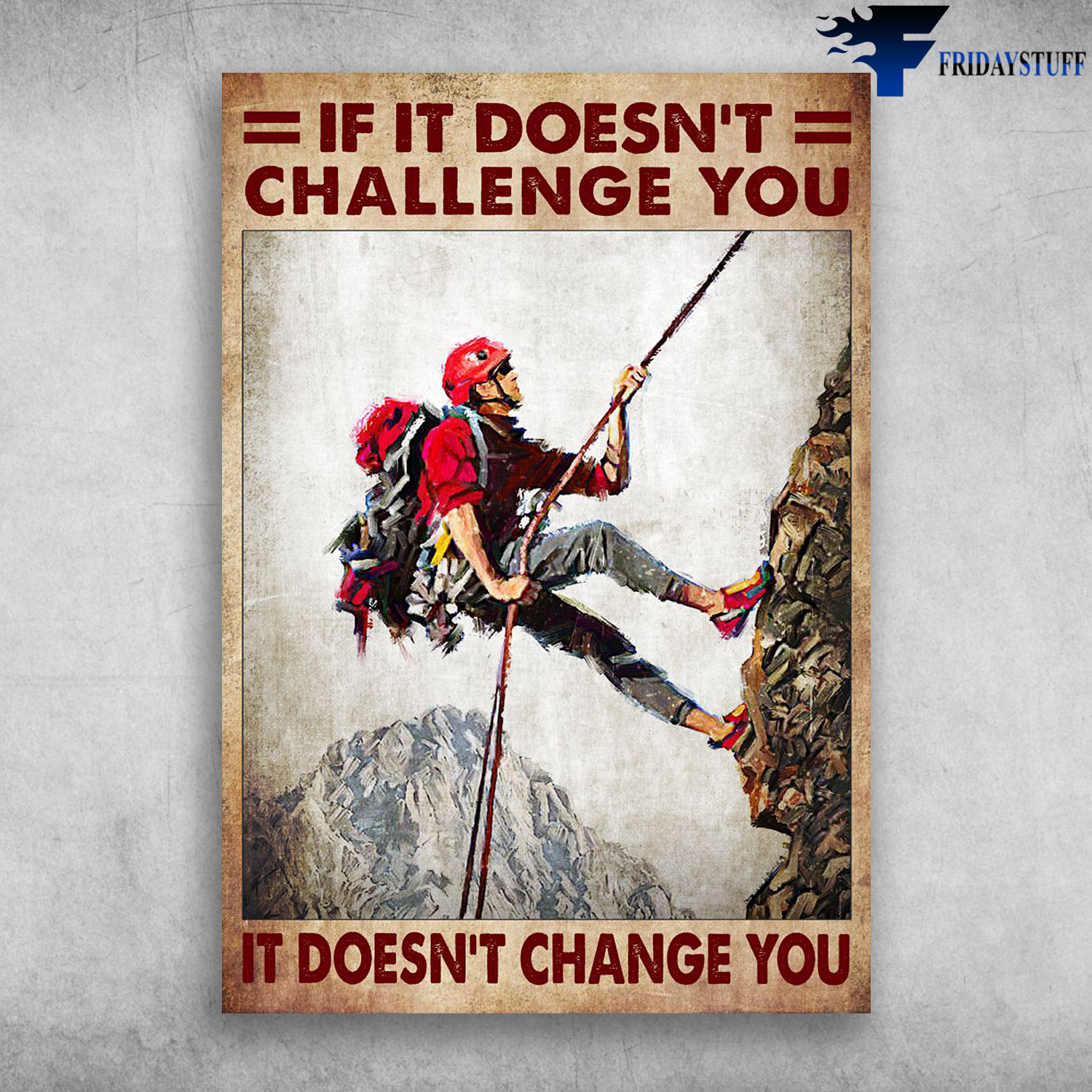 Man Climbing - If It Doesn't Challenge You, It Doesn't Change You