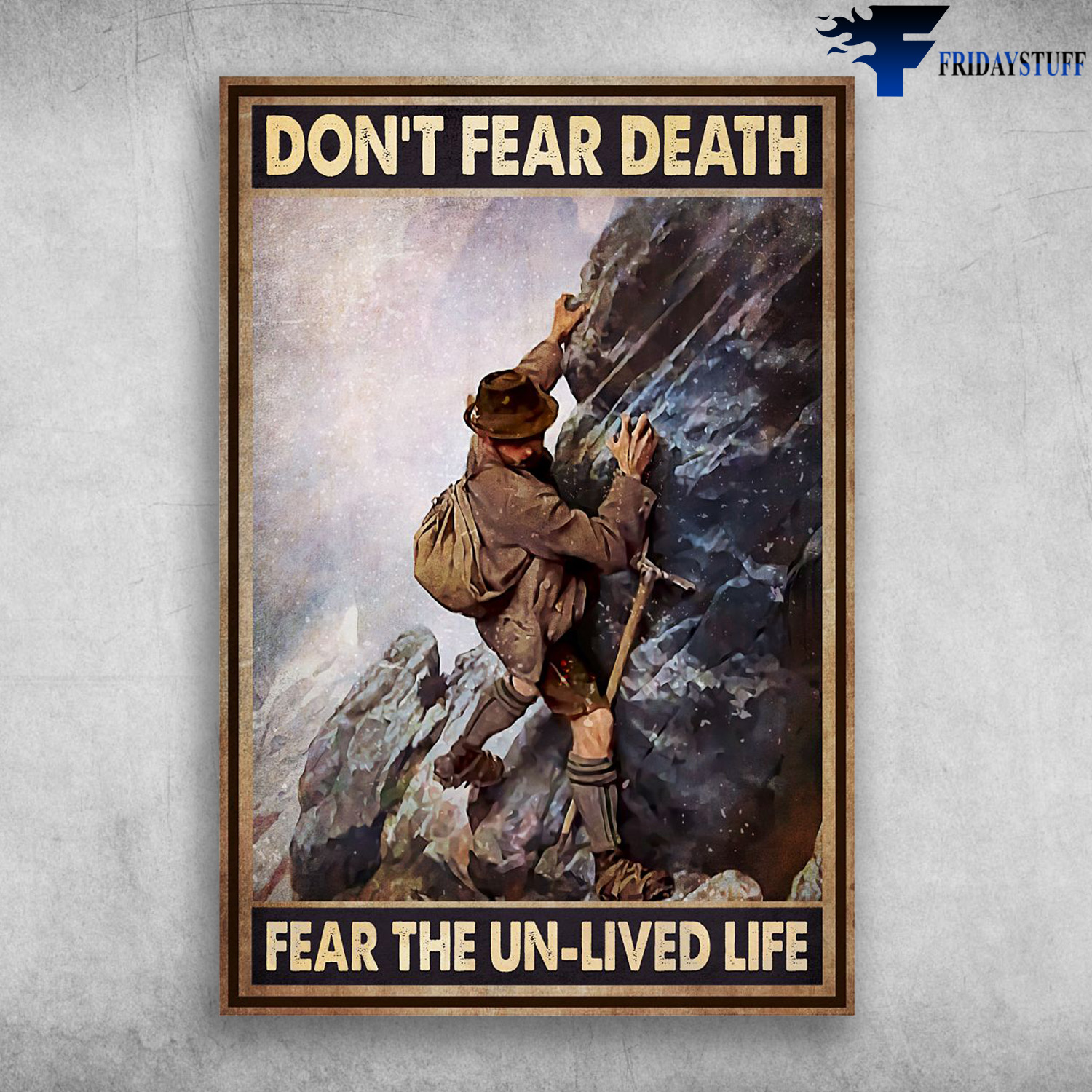 Man Climbing The Mountain - Don't Fear Death, Fear The Un-Lived Life