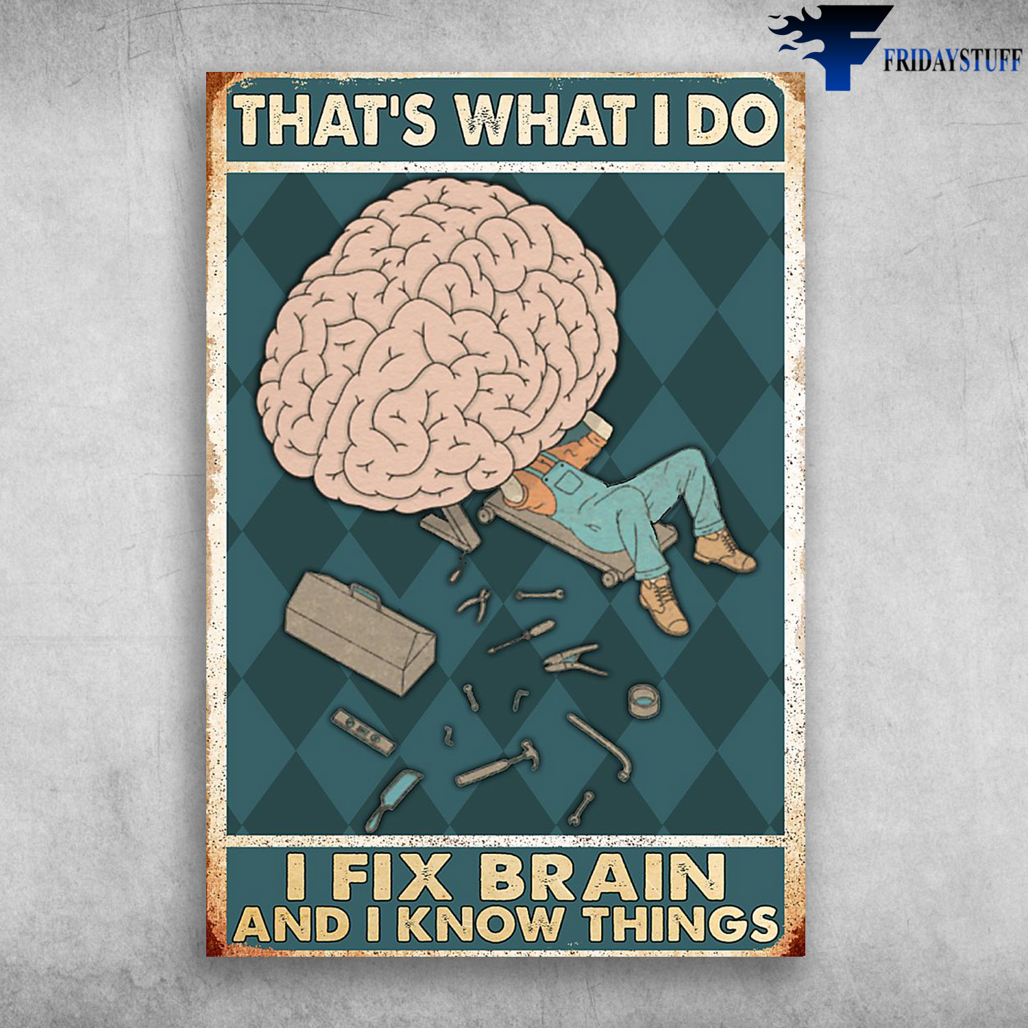 Man Fixing Brain - That's What I Do, I Fix Brain, And I Know Things