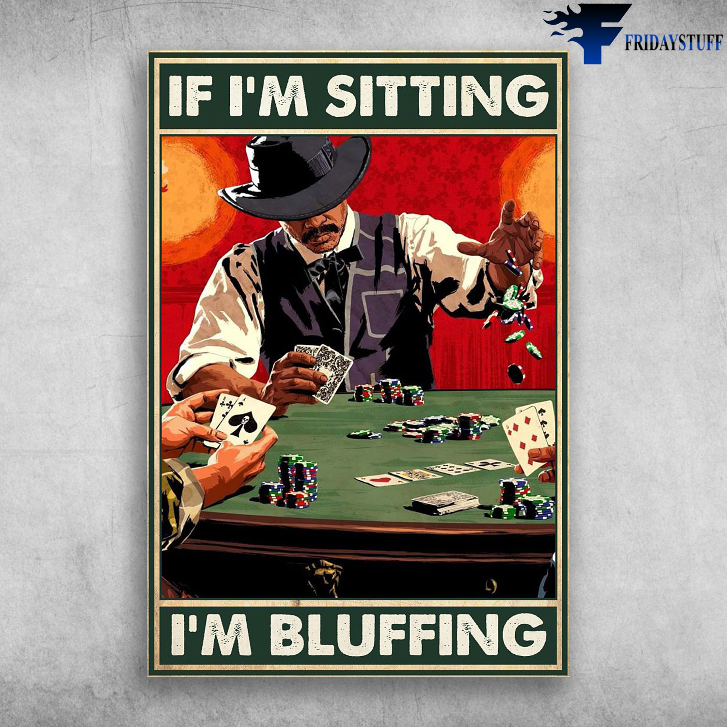 Man In Casino - If I'm Sitting, I'm Bluffing, Poker
