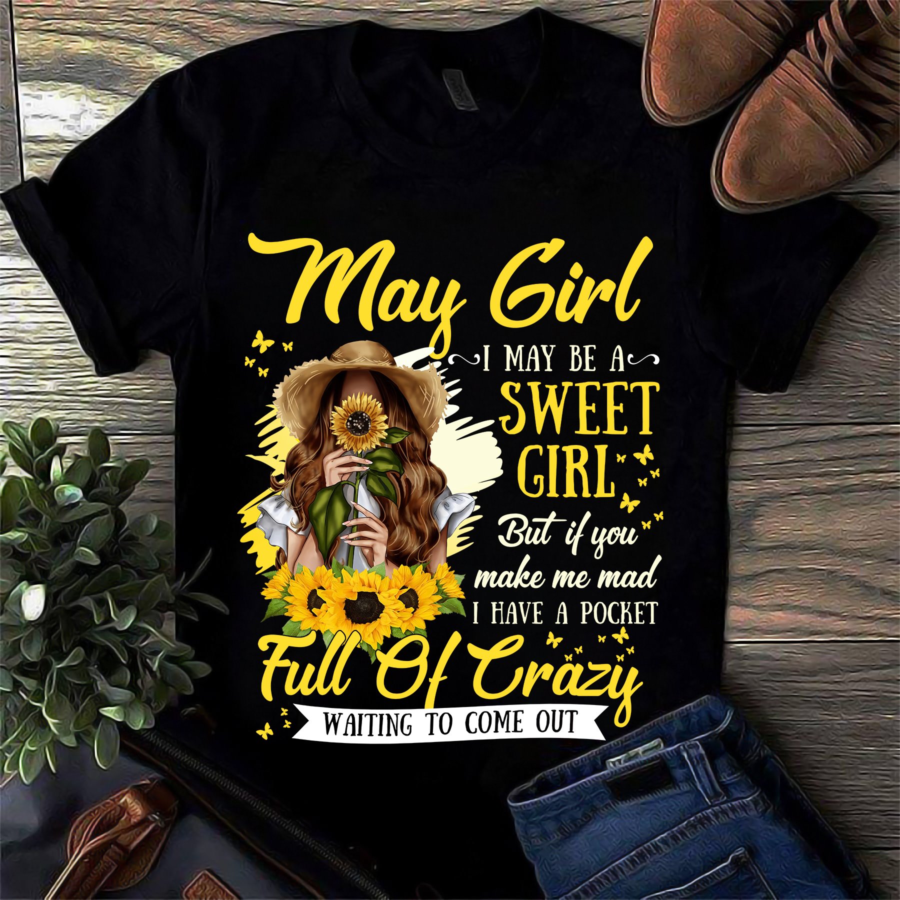 May girl I may be a sweet girl but if you make me mad I have a pockey full of crazy